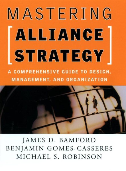 Mastering Alliance Strategy: A Comprehensive Guide to Design, Management, and Or