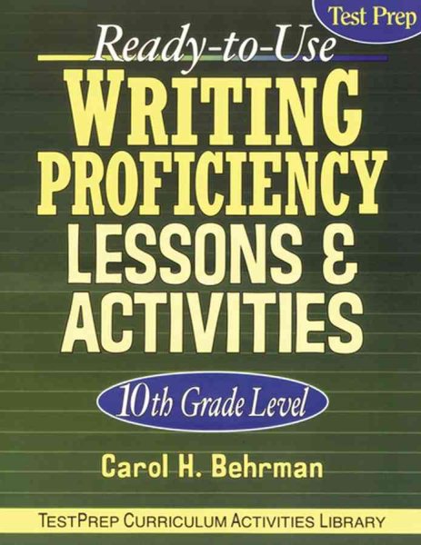 Ready-To-Use Writing Proficiency Lessons & Activities: 10th Grade Level