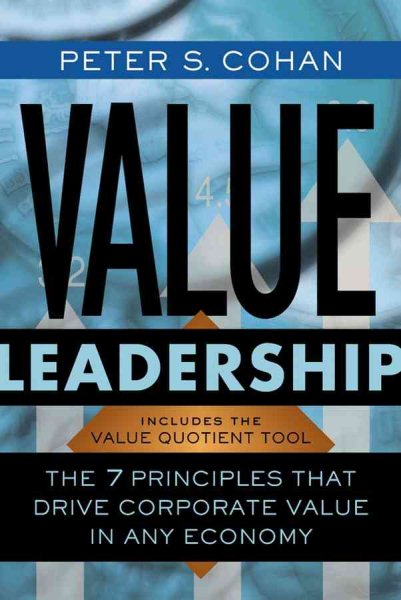 Value Leadership: The 7 Principles that Drive Corporate Value in Any Economy
