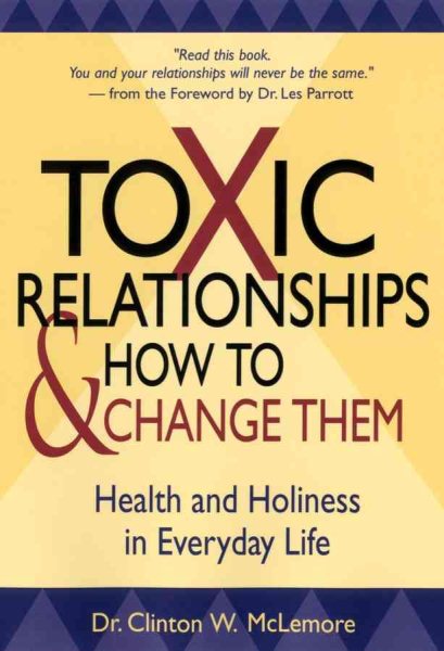 Toxic Relationships & How to Change Them: Health and Holiness in Everyday Life