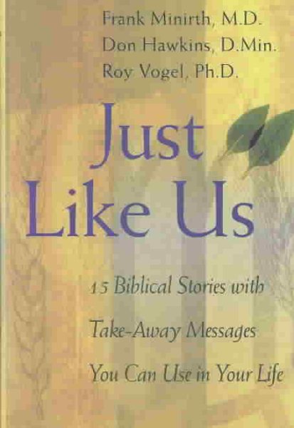 Just Like Us: 15 Biblical Stories with Take-Away Messages You Can Use in Your Li
