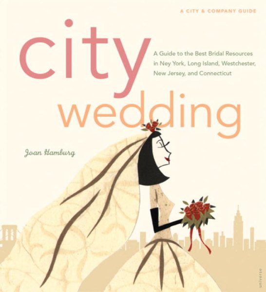 City Wedding: A Guide to the Best Bridal Resources in New York, Long Island, Wes【金石堂、博客來熱銷】