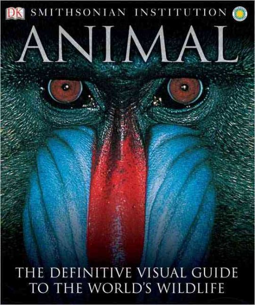Smithsonian Institution Animal: The Definitive Visual Guide to the World\
