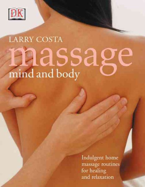 Massage Mind and Body: Simple Home Massage Routines for Healing and Relaxation