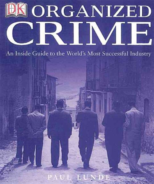 Organized Crime: An inside Guide to the World\
