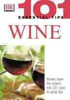 Wine (101 Essential Tips Series)