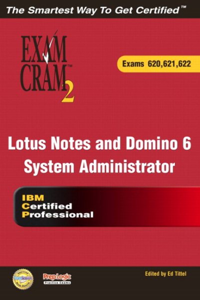 Lotus Notes and Domino 6 Systems Administration Exam Cram (Exam 620, 621, 622)