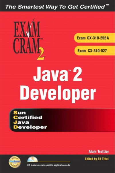 Java 2 Developer Exam Cram 2 (Exam CX-310-252a and CX-310-027)