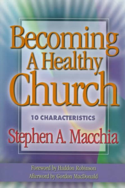 Becoming A Healthy Church ; 10 Characteristics