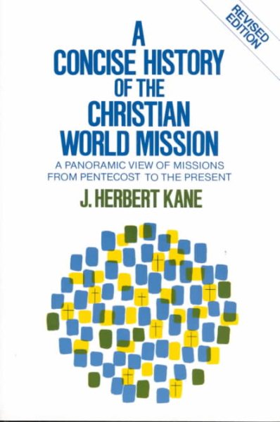 Concise History of the Christian World Mission: A Panoromic View of Missions fro