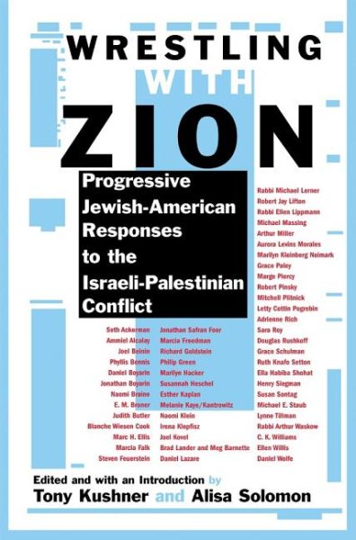 Wrestling with Zion: Progressive Jewish-American Responses to the Israeli-Palest