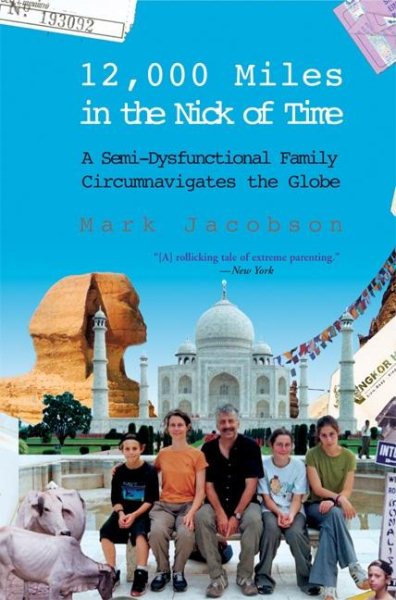 12,000 Miles in the Nick of Time: A Semi-Dysfunctional Family Circumnavigates th