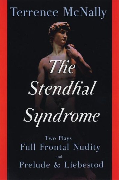 Stendhal Syndrome: Two Plays: Full Frontal Nudity and Prelude and Liebestod