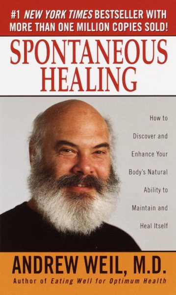 Spontaneous Healing: How to Discover and Enhance Your Body\