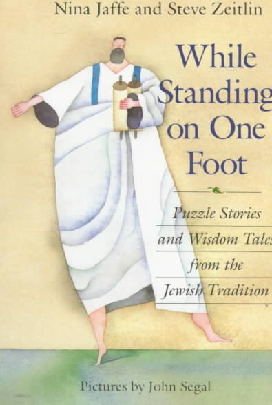 While Standing on One Foot; Puzzle Stories and Wisdom Tales from the Jewish Trad