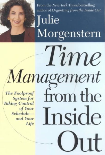 Time Management from the Inside Out: The Foolproof System for Taking Control of