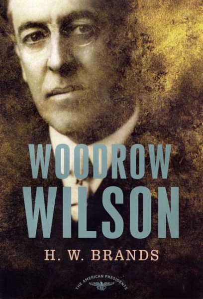 Woodrow Wilson (The American Presidents Series)