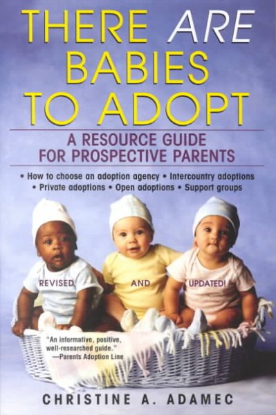 There Are Babies to Adopt: A Resource Guide for Prospective Parents