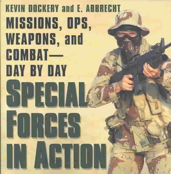 Special Forces in Action: Missions, Ops, Weapons, and Combat- Day By Day