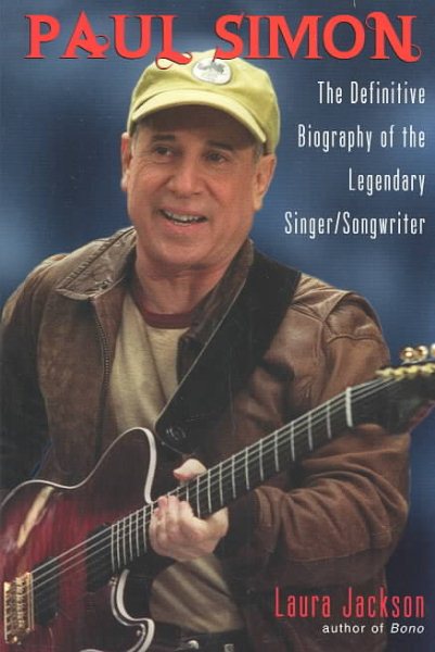 Paul Simon: The Definitive Biography of the Legendary Singer/Songwriter