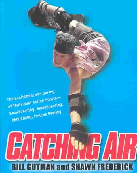 Catching Air: The Excitement and Daring of Individual Action Sports- Snowboardin