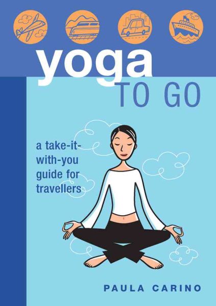 Yoga to Go: A Take-It-With-You Guide for Travelers