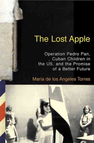 The Lost Apple: Operation Pedro Pan, Cuban Children in the U.S., and the Promise