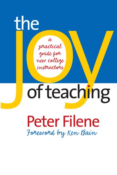 TheJoy of Teaching: A Practical Guide for New College Instructors