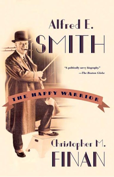 Alfred E. Smith: The Happy Warrior