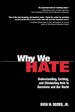 Why We Hate: Understanding, Curbing, and Eliminating Hate in Ourselves and Our W