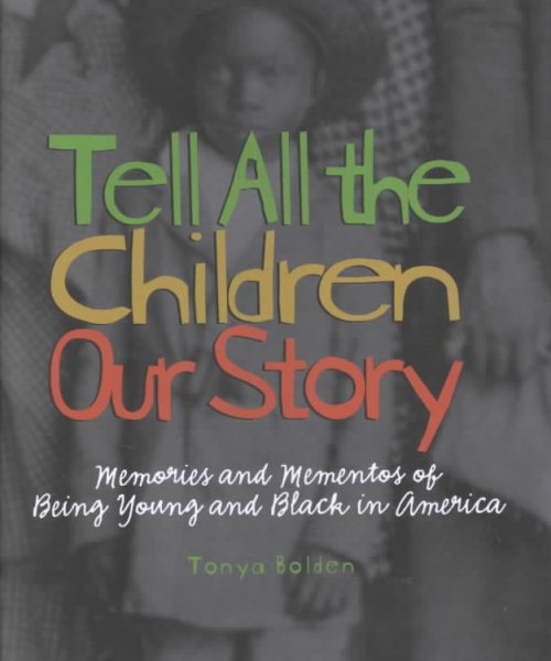 Tell All the Children Our Story: Memories and Mementoes of Being Young and Black