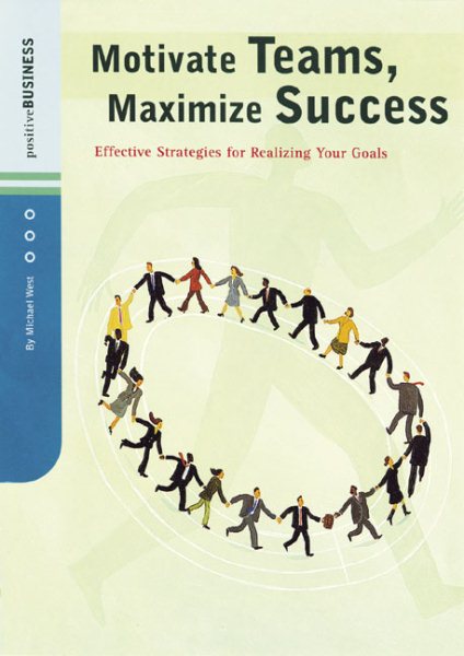 Motivate Teams, Maximize Success: Effective Strategies for Realizing Your Goals