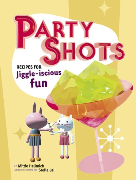 Party Shots: 50 Recipes for Jiggle-iscious Fun