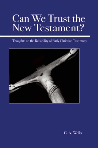 Can We Trust the New Testament?: Thoughts on the Reliability of Early Christian
