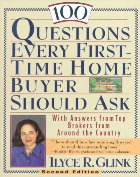 100 Questions Every First-Time Home Buyer Should Ask: With Answers from Top Brok