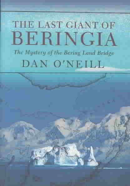 The Last Giant of Beringia: The Mystery of the Bering Land Bridge