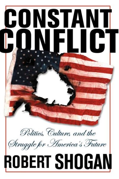 Constant Conflict: Politics, Culture, and the Struggle for America\