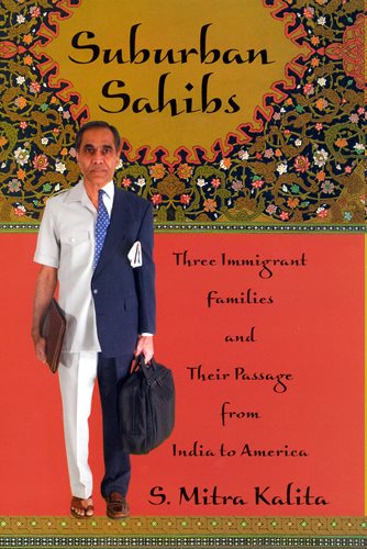 Suburban Sahibs: Three Immigrant Families and Their Passage from India to Americ