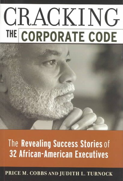 Cracking the Corporate Code: The Revealing Success Stories of 32 African-America