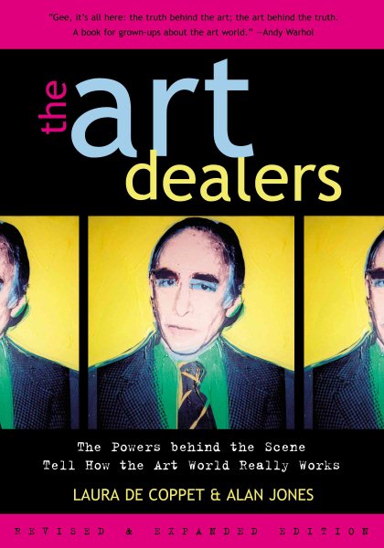 Art Dealers: The Powers behind the Scene Tell how the Art World Really Works