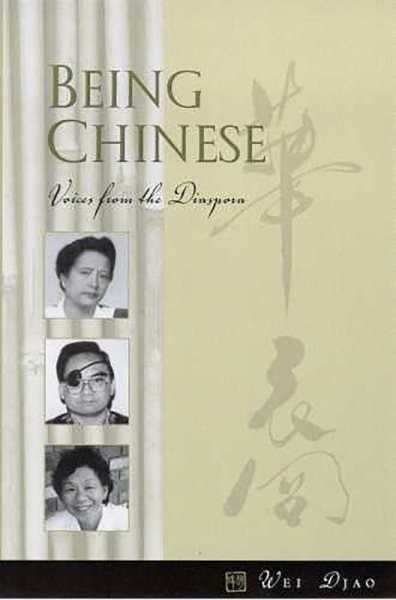 Being Chinese: Voices from the Diaspora