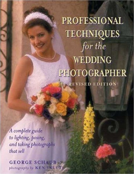 Professional Techniques for the Wedding Photographer: A Complete Guide to Lighti