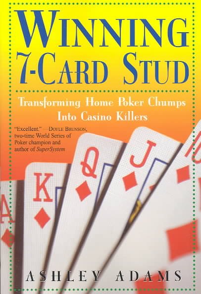 Winning 7-Card Stud: Transforming Home Game Chumps into Casino Killers