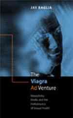 TheViagra Ad Venture: Masculinity, Marketing, and the Performance of Sexual Heal