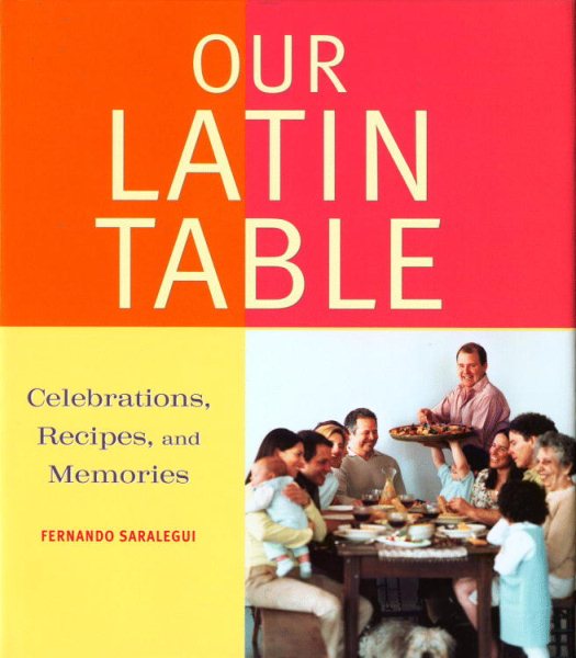 Our Latin Table: Celebrations, Recipes and Memories