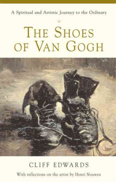 The Shoes of Van Gogh: a Spiritual Journey to the Ordinary