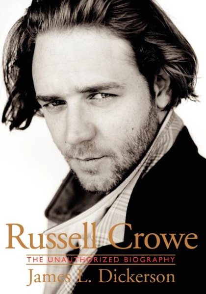 Russell Crowe:The Unauthorized Biography