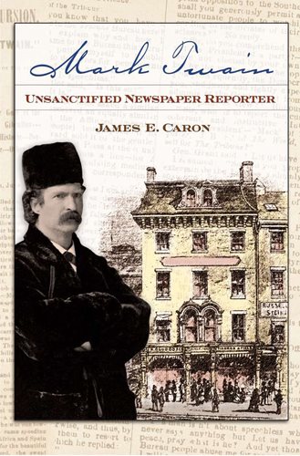 Mark Twain, Unsanctified Newspaper Reporter