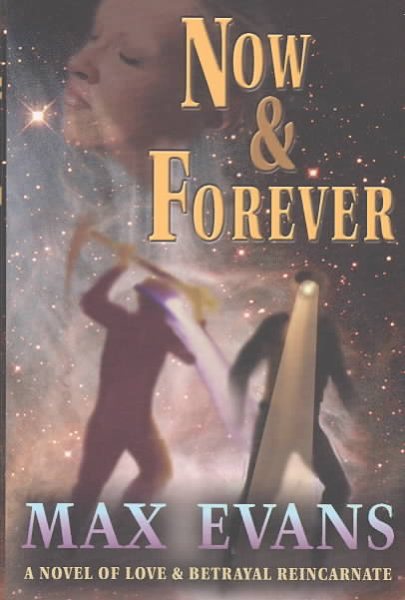 Now and Forever: A Novel of Love and Betrayal Reincarnate