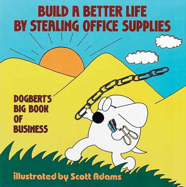 Build a Better Life by Stealing Office Supplies: Dogbert\